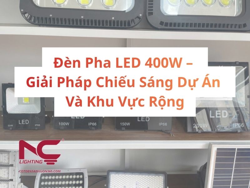 Đèn Pha LED 400W – Giải Pháp Chiếu Sáng Dự Án Và Khu Vực Rộng 1 Đèn Pha LED 400W – Giải Pháp Chiếu Sáng Dự Án Và Khu Vực Rộng