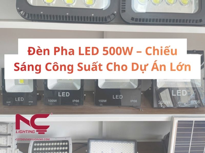 Đèn Pha LED 500W – Chiếu Sáng Công Suất Cho Dự Án Lớn 1 Đèn Pha LED 500W – Chiếu Sáng Công Suất Cho Dự Án Lớn