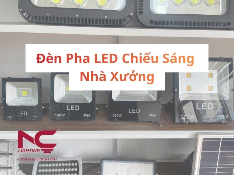 Đèn Pha LED Chiếu Sáng Nhà Xưởng