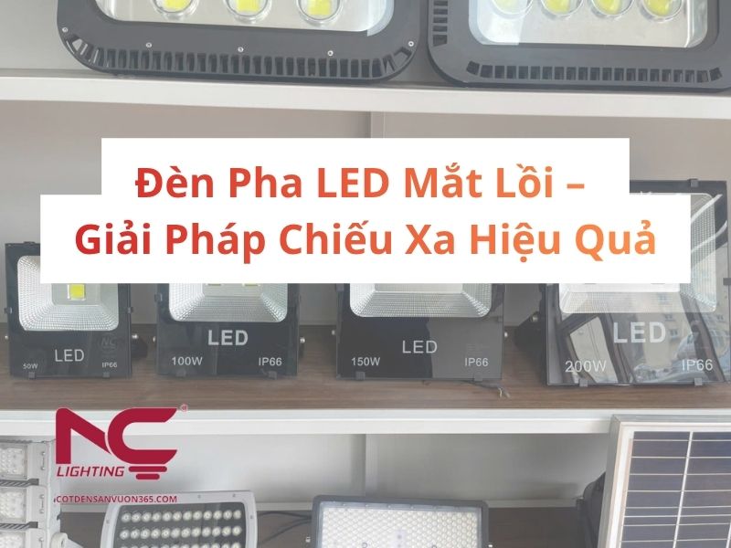 Đèn Pha LED Mắt Lồi – Giải Pháp Chiếu Xa Hiệu Quả