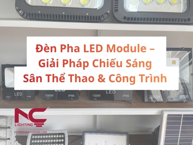 Đèn Pha LED Module – Giải Pháp Chiếu Sáng Sân Thể Thao & Công Trình